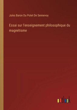 Essai sur l'enseignement philosophique du magnétisme