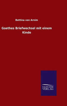 Goethes Briefwechsel mit einem Kinde Goethes Briefwechsel mit einem Kinde