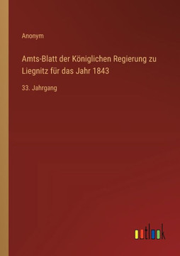 Amts-Blatt der Königlichen Regierung zu Liegnitz für das Jahr 1843 : 33. Jahrgang