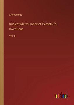 Subject-Matter Index of Patents for Inventions : Vol. II