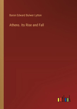 Athens. Its Rise and Fall Athens. Its Rise and Fall