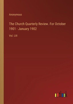 The Church Quarterly Review. For October 1901 - January 1902 : Vol. LIII