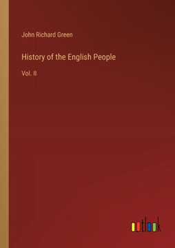 History of the English People : Vol. II