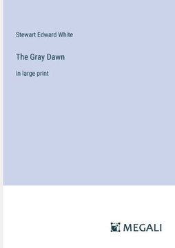 The Gray Dawn : in large print