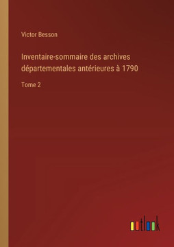 Inventaire-sommaire des archives départementales antérieures à 1790 : Tome 2