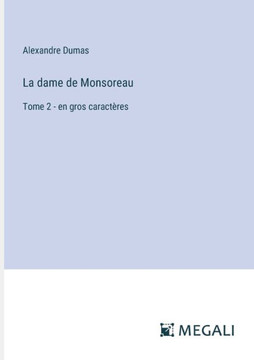 La dame de Monsoreau : Tome 2 - en gros caractères La dame de Monsoreau : Tome 2 - en gros caractères