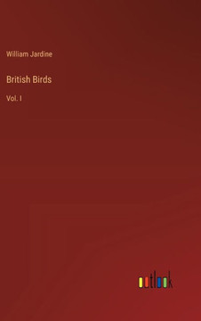 British Birds : Vol. I