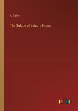 The Solace of Leisure Hours