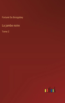 La jambe noire : Tome 2