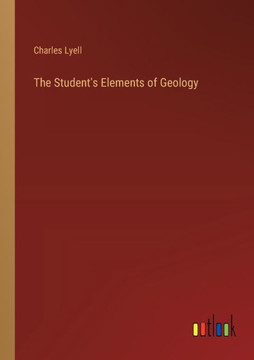 The Student's Elements of Geology The Student's Elements of Geology