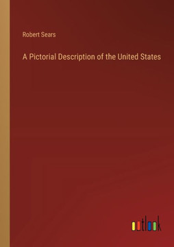 A Pictorial Description of the United States A Pictorial Description of the United States