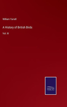 A History of British Birds : Vol. III A History of British Birds : Vol. III