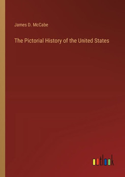 The Pictorial History of the United States The Pictorial History of the United States