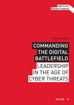 Commanding the Digital Battlefield : Leadership in the Age of Cyber Threats