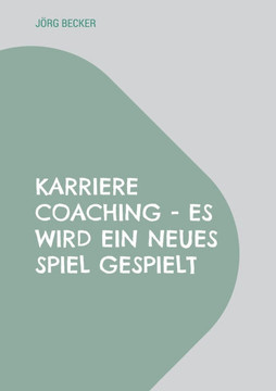 Karriere Coaching - es wird ein neues Spiel gespielt : Verändern müssen sich alle, aber nicht alle müssen alles verändern