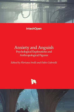 Anxiety and Anguish - Psychological Explorations and Anthropological Figures : Psychological Explorations and Anthropological Figures