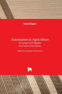 Automation in Agriculture : Securing Food Supplies for Future Generations