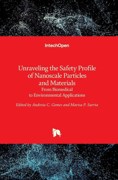 Unraveling the Safety Profile of Nanoscale Particles and Materials : From Biomedical to Environmental Applications