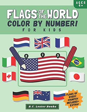 Flags Of The World: Color By Number For Kids: Bring The Country Flags Of The World To Life With This Fun Geography Theme Coloring Book For Children Ages 4 And Up. (Kids Geography Books) - 9781913668419