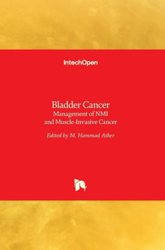 Bladder Cancer : Management of NMI and Muscle-Invasive Cancer Bladder Cancer : Management of NMI and Muscle-Invasive Cancer