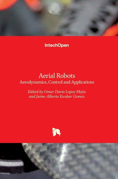 Aerial Robots : Aerodynamics, Control and Applications