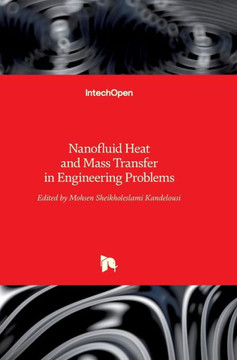 Nanofluid Heat and Mass Transfer in Engineering Problems Nanofluid Heat and Mass Transfer in Engineering Problems
