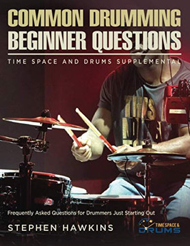 Common Drumming Questions : Frequently Asked Questions for Drummers Just Starting Out
