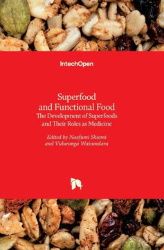 Superfood and Functional Food : The Development of Superfoods and Their Roles as Medicine
