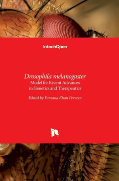 Drosophila melanogaster : Model for Recent Advances in Genetics and Therapeutics