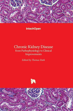Chronic Kidney Disease : from Pathophysiology to Clinical Improvements