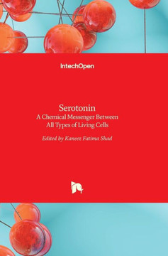 Serotonin : A Chemical Messenger Between All Types of Living Cells