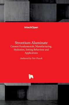 Strontium Aluminate : Cement Fundamentals, Manufacturing, Hydration, Setting Behaviour and Applications