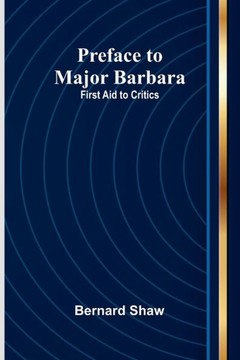 Preface to Major Barbara : First Aid to Critics