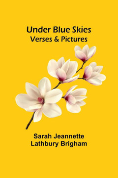 Under Blue Skies : Verses & Pictures