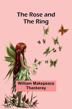 The Rose and the Ring The Rose and the Ring