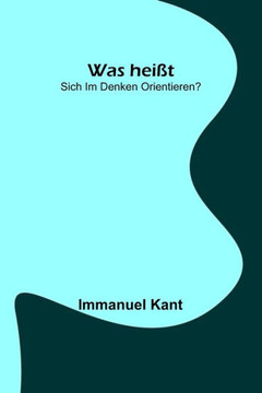 Was heißt : sich im Denken orientieren?