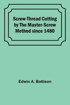 Screw-Thread Cutting by the Master-Screw Method Since 1480