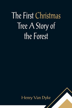 The First Christmas Tree A Story of the Forest