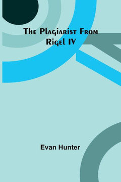 The Plagiarist From Rigel IV The Plagiarist From Rigel IV
