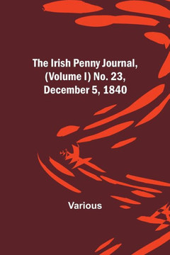 The Irish Penny Journal, (Volume I) No. 23, December 5, 1840