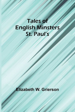 Tales of English Minsters : St. Paul's Tales of English Minsters : St. Paul's