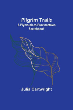 Pilgrim Trails : A Plymouth-to-Provincetown Sketchbook