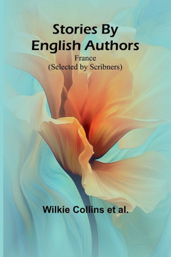 Stories By English Authors : France (Selected by Scribners)