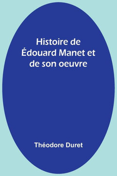 Histoire de Édouard Manet et de son oeuvre Histoire de Édouard Manet et de son oeuvre