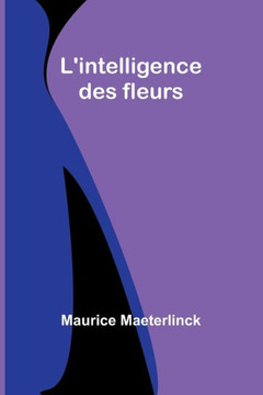 L'intelligence des fleurs L'intelligence des fleurs