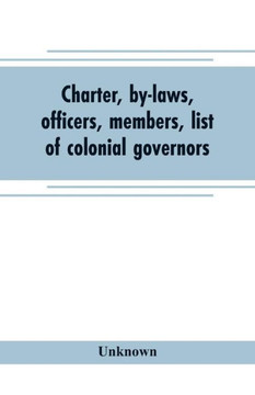 Charter, By-laws, Officers, Members, List of Colonial Governors