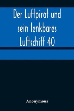 Der Luftpirat und sein lenkbares Luftschiff 40 : Die Empörung im Weltenfahrzeug