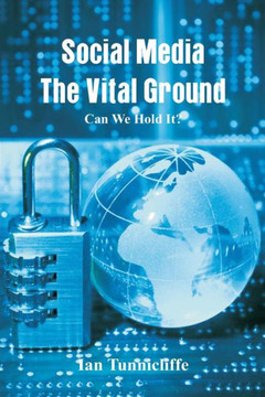 Social Media - The Vital Ground : Can We Hold It Social Media - The Vital Ground : Can We Hold It