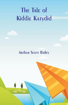 The Tale of Kiddie Katydid The Tale of Kiddie Katydid