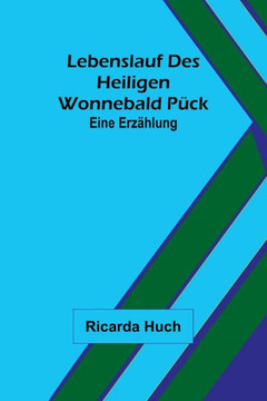 Lebenslauf des heiligen Wonnebald Pück : Eine Erzählung Lebenslauf des heiligen Wonnebald Pück : Eine Erzählung